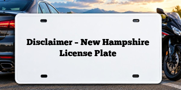 Disclaimer – New Hampshire License Plate